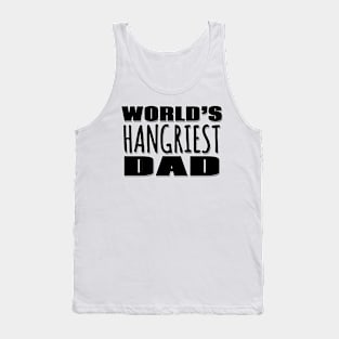 World's Hangriest Dad Tank Top